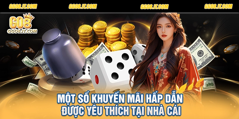 Một số khuyến mãi hấp dẫn được yêu thích tại nhà cái
