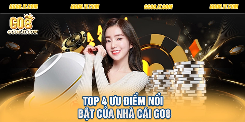 Top 4 ưu điểm nổi bật của nhà cái Go8