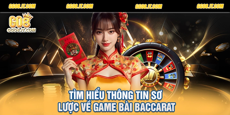 Tìm hiểu thông tin sơ lược về game bài Baccarat