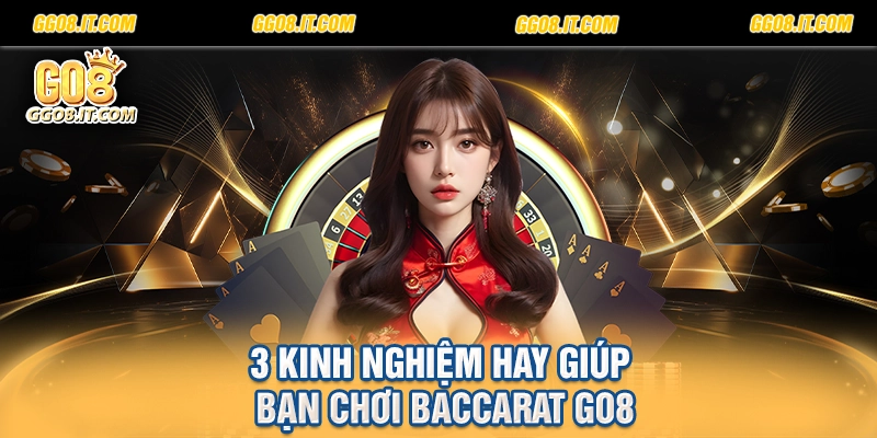 3 kinh nghiệm hay giúp bạn chơi Baccarat Go8