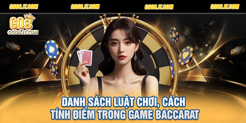 Danh sách luật chơi, cách tính điểm trong game Baccarat